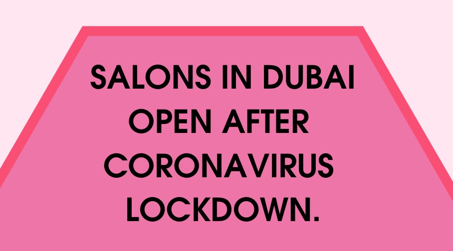 Salons across Dubai reopen after coronavirus lockdown